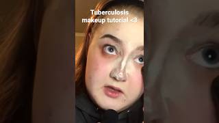 Tuberculosis makeup tut :)