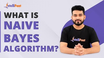 Naive Bayes Algorithm in Machine Learning | Naive Bayes Tutorial | Machine Learning | Intellipaat