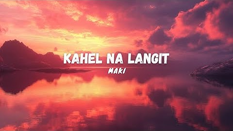 Maki | KAHEL NA LANGIT - Lyrics Video