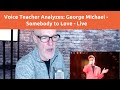 Voice Teacher Reacts and Analyzes George Michael - Somebody to Love