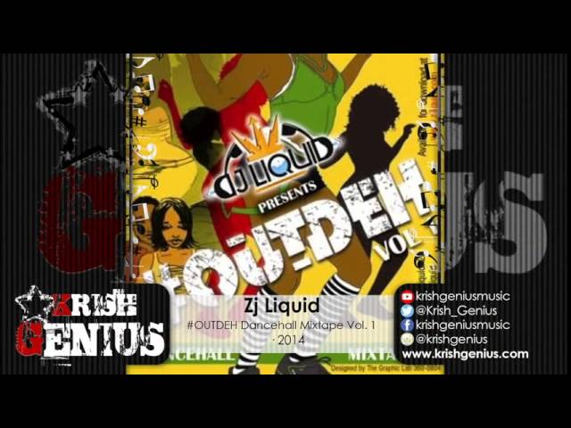 Zj Liquid - #Outdeh Dancehall Mixtape Vol. 1 (Part 1) December