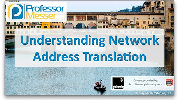 Understanding Network Address Translation - CompTIA Network+ N10-006 - 1.3