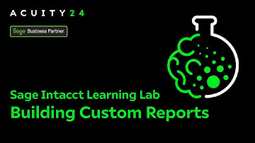 Sage Intacct Learning Lab – Building Custom Reports
