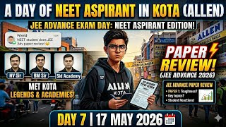 Aaj tha JEE Adv. | Met NV Sir, BM Sir, Sid Academy | Paper Review | Day 7 As a Neet Aspirant