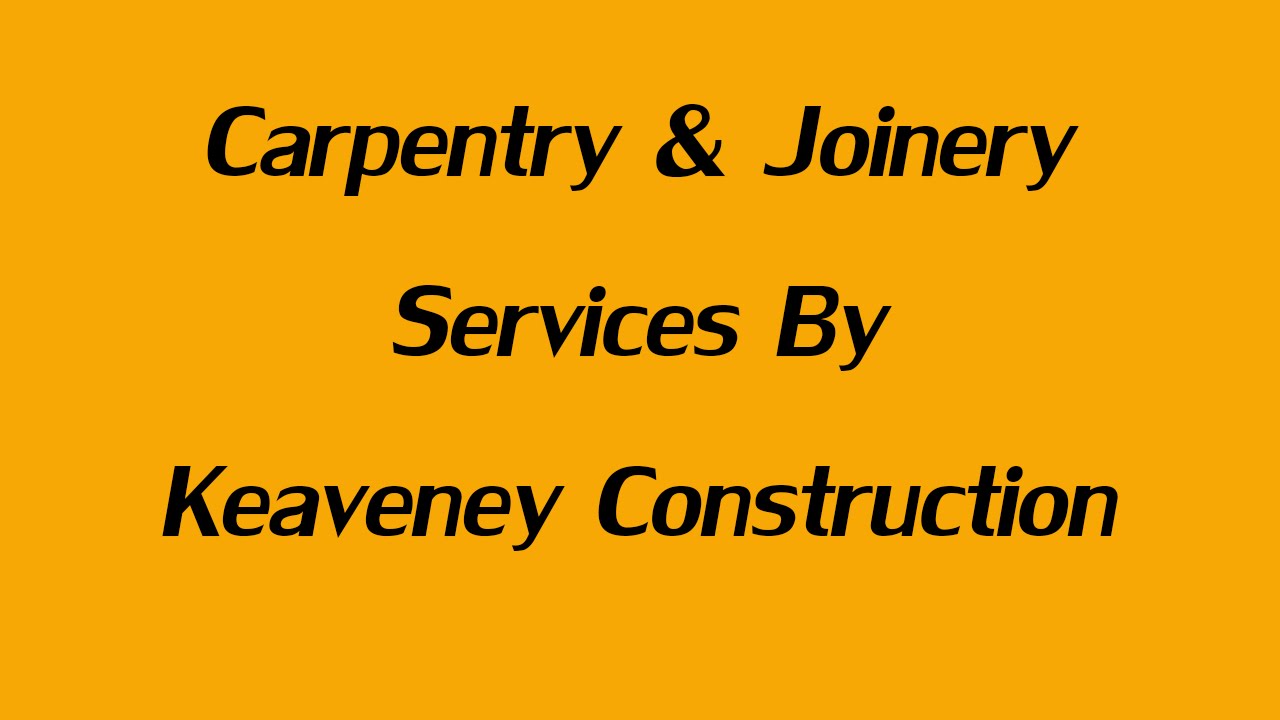 Keaveney Construction Carpentry and Joinery Services