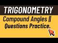 Trigonometry 06 | Compond Angles | Question Practice | Class 11/12 |CBSE/NCERT || Board ||JEE 2026