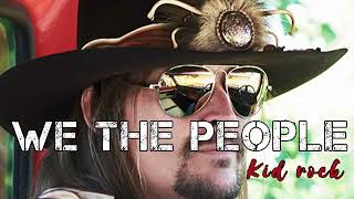 Kid Rock - We The People - (Song)