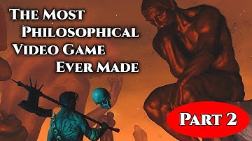 The Most Philosophical Video Game Ever Made (PART 2)