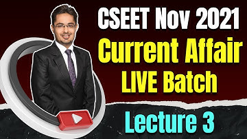 FREE CSEET Current Affairs Online Classes for November 2021 | FREE CSEET LIVE Batch | Lecture 3