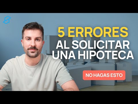 🚨 5 ERRORES más comunes al solicitar una HIPOTECA en 2025 (y cómo evitarlos)