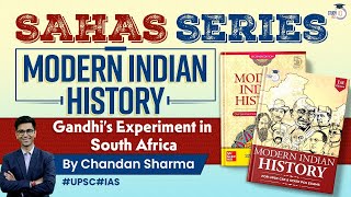 Indian Modern History | SAHAS Series | Lecture 38 - Gandhi’s Experiment in South Africa | UPSC