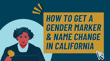 How to Get a Gender Marker and Name Change in the State of California