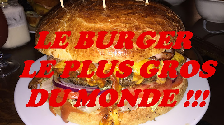 LE BURGER LE PLUS GROS DU MONDE !!!