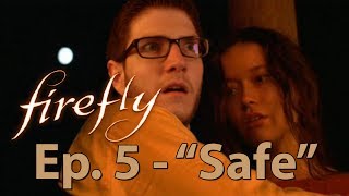 Firefly Ep. 5 - "Safe"