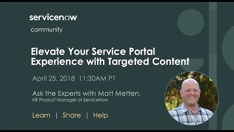 4/25 Ask the Expert: Elevate Your Service Portal Experience with Targeted Content