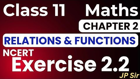 Class 11 Maths Exercise 2.2 NCERT Solutions | Chapter 2 Relations and Functions - CBSE | JP Sir 