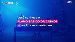 Você conhece as vantagens do Plano Básico da Catho?