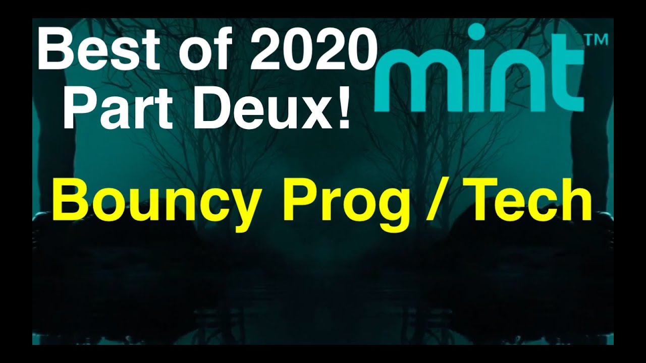 Download Best of 2020 part deux! Prog / Tech / Deep NYE 2020 2 hr Mint Mix.