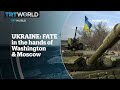 UKRAINE: FATE in the hands of Washington & Moscow