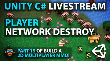 Unity C# Livestream - PLAYER NETWORK DESTROY - Part 15 of Build a 2D Multiplayer MMO!
