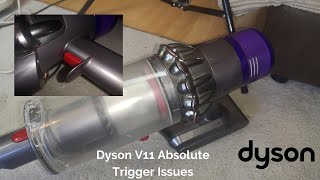 Dyson V11 Absolute - Broken again! Trigger Problems.