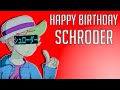 Happy Birthday Schroder