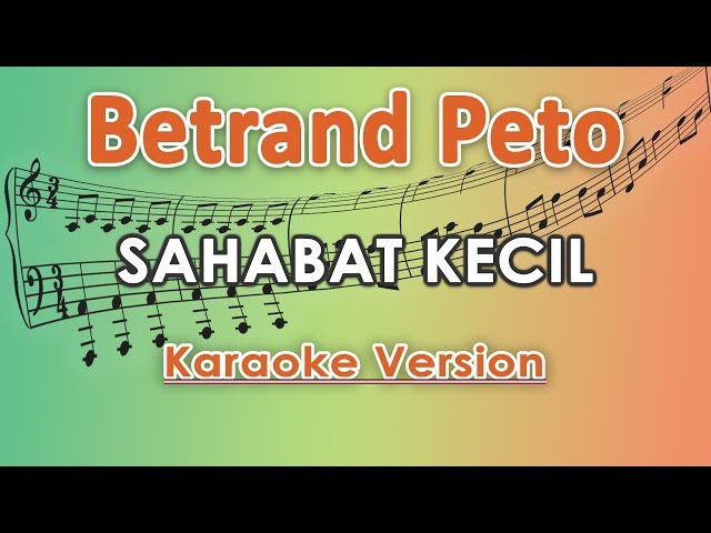 Betrand Peto - Sahabat Kecil (Karaoke Lirik Tanpa Vokal) by regis class=