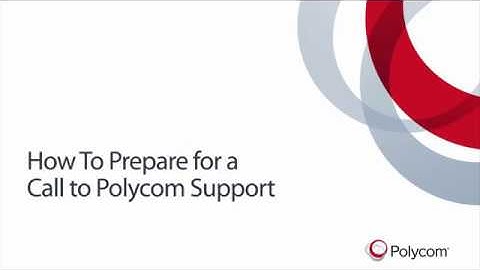 How To Prepare For a Call To Polycom Support
