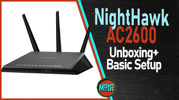 Netgear NightHawk AC2600 - Unboxing & Basic Setup