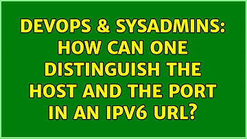 DevOps & SysAdmins: How can one distinguish the host and the port in an IPv6 URL?