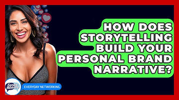 How Does Storytelling Build Your Personal Brand Narrative? - Everyday-Networking