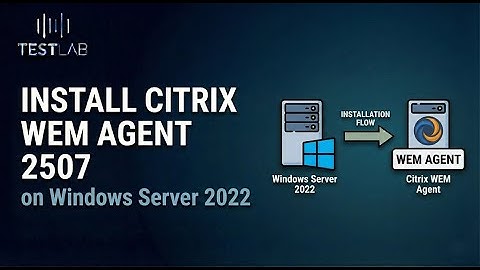 Install Citrix WEM Agent 2507 on Windows Server 2022