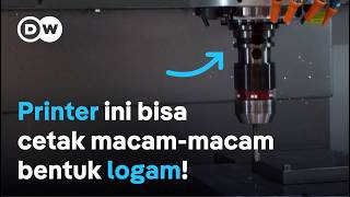 Mesin Cetak Logam 3D: Bikin knalpot mobil sampai baling-baling kapal | DW Inovator