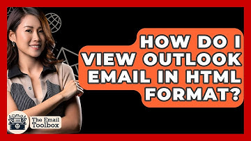How Do I View Outlook Email In HTML Format? - TheEmailToolbox.com