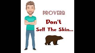 Don't Sell the Skin Until You Have Caught the Bear - Proverbs (745) Origin - English Tutor Nick P