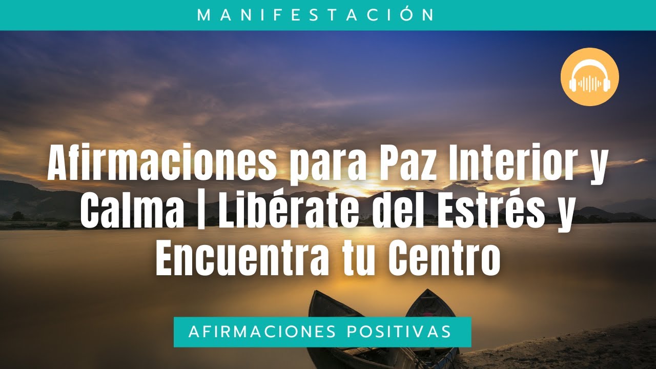 Afirmaciones para Paz Interior y Calma | Libérate del Estrés y ...