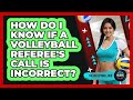 How Do I Know If A Volleyball Referee's Call Is Incorrect? - The Volleyball Hub