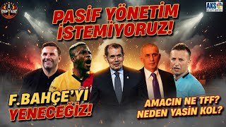 GALATASARAY - FENERBAHÇE DERBİSİNİN HAKEMİ YASİN KOL | AMACIN NE TFF? | PASİF YÖNETİM İSTEMİYORUZ!
