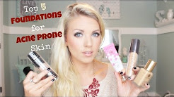 ❤ Top 5 FOUNDATIONS for Acne Prone Skin ❤