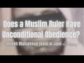Does a muslim ruler have unconditional obedience  shaykh muhammad aman aljami