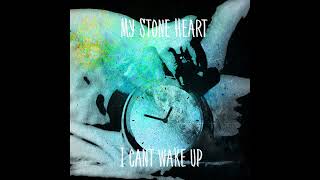 my stone heart - i can't wake up