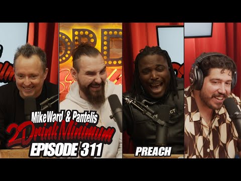 2 Drink Minimum | Episode 311 W/ Preach