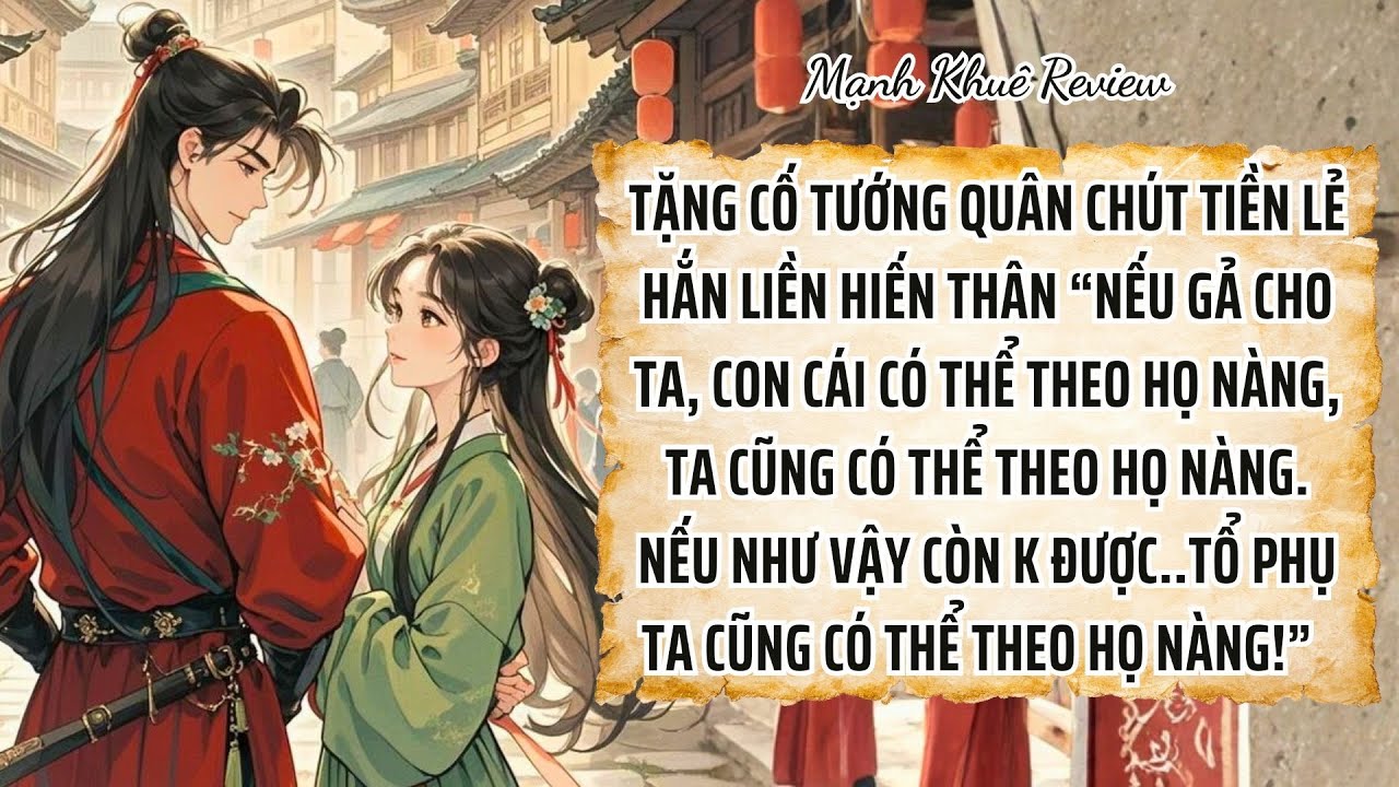 Truyện hay lắm nha- Cả lò nhà tướng quân vừa nghèo vừa yêu tiền nàng thì lại được cái giàu