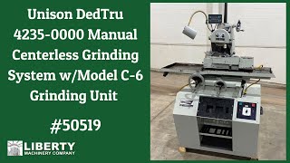 Unison DedTru 4235-0000 Manual Centerless Grinding System w/Model C-6 Grinding Unit - Liberty #50519
