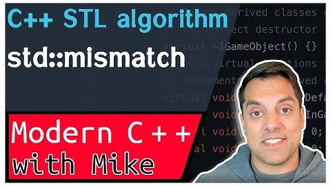 C++ STL algorithm - std::mismatch | Modern Cpp Series Ep. 144