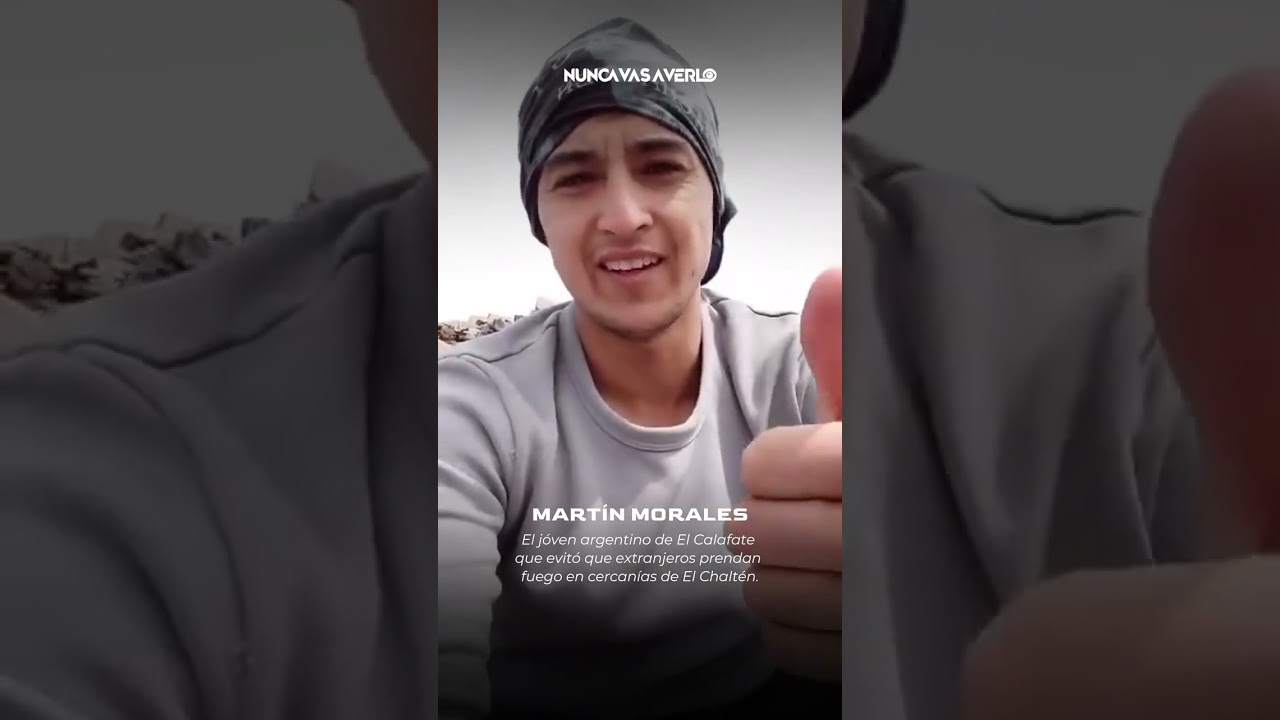 MARTÍN MORALES EL "HÉROE ANÓNIMO" QUE IMPIDIÓ QUE EXTRANJEROS PRENDAN FUEGO EL CHALTEN 