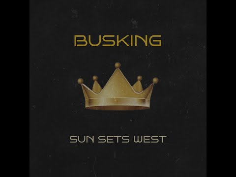 Busking - Sun Sets West Lyric Video