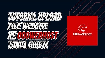 TUTORIAL UPLOAD WEBSITE KE HOSTING GRATIS - 000WEBHOST