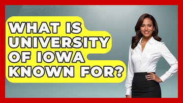 What Is University Of Iowa Known For? - The Midwest Guru