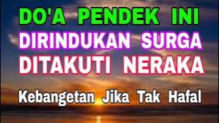 Do'a Pendek - diRindukan Surga - diTakuti Neraka - Malu Jika Tak Hafal